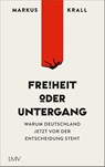 Freiheit oder Untergang - Markus Krall - 9783784435787