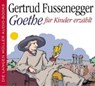 Goethe für Kinder erzählt. 2 CDs - FUSSENEGGER,  Gertrud - 9783784440569