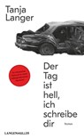 Der Tag ist hell, ich schreibe dir - Tanja Langer - 9783784483559