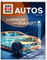 WAS IST WAS Autos. Wie fahren wir in die Zukunft? - Thomas Perbandt - 9783788677022