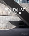 Brutalist Korea - Paul Tulett - 9783791376554