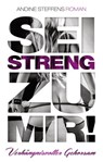 Sei streng zu mir! - Band 3: Verhängnisvoller Gehorsam - Andine Steffens - 9783798606234