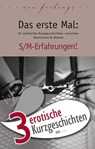3 erotische Kurzgeschichten aus: "Das erste Mal: S/M-Erfahrungen!" - Dave Vandenberg ; Kristel Kane ; Hannah Parker - 9783798606401