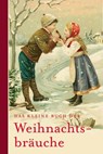 Das kleine Buch der Weihnachtsbräuche -  - 9783799502764