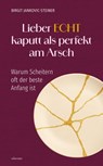 Lieber ECHT kaputt als perfekt am Arsch - Birgit Jankovic-Steiner - 9783800080649