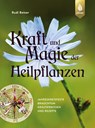 Kraft und Magie der Heilpflanzen - Rudi Beiser - 9783800103775