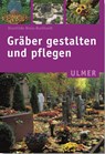 Gräber gestalten und pflegen - Brunhilde Bross-Burkhardt - 9783800139231