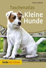 Taschenatlas Kleine Hunde - Anna Laukner - 9783800176557