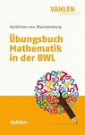 Übungsbuch Mathematik in der BWL - Korbinian von Blanckenburg - 9783800659937