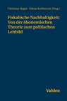 Fiskalische Nachhaltigkeit: Von der ökonomischen Theorie zum politischen Leitbild - Christian Hagist ;  Tobias Kohlstruck - 9783800670093
