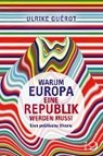 Guérot, U: Warum Europa eine Republik werden muss! - GUÉROT,  Ulrike - 9783801204792