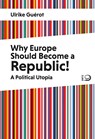 Why Europe Should Become a Republic! - Ulrike Guérot - 9783801205591