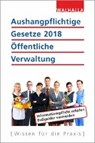Aushangpflichtige Gesetze 2018 Öffentliche Verwaltung - Walhalla Fachredaktion - 9783802914188