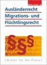 Ausländerrecht, Migrations- und Flüchtlingsrecht - Walhalla Fachredaktion - 9783802920943