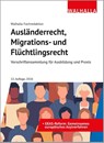 Ausländerrecht, Migrations- und Flüchtlingsrecht - Walhalla Fachredaktion - 9783802953477