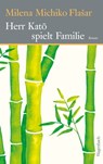 Herr Katō spielt Familie - Milena Michiko Flašar - 9783803142320