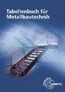 Tabellenbuch für Metallbautechnik - FEHRMANN,  Michael ; Ignatowitz, Eckhard ; Köhler, Dagmar ; Köhler, Frank - 9783808516171