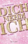 Dich nehm ich - KENNEDY,  Eliza - 9783810522214