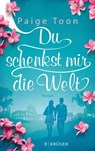 Du schenkst mir die Welt - Paige Toon - 9783810530837