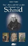 Das Leben und Wirken des Christoph von Schmid - WÜSTNER,  Deborah - 9783810702951