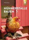 Hühnerställe bauen - Wilhelm Bauer - 9783818605308