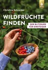 Wildfrüchte finden - Christine Schneider - 9783818612917