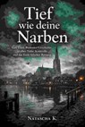 Tief wie deine Narben - Natascha K - 9783819000829