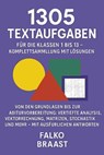 1305 Textaufgaben für die Klassen 1 bis 13 – Komplettsammlung mit Lösungen - Falko Braast - 9783819001727