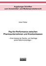 Pay-for-Performance zwischen Pharmaunternehmen und Krankenkassen - Irene Färber - 9783819105548