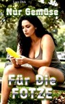 Nur Gemüse für die Fotze - Lucy Dick - 9783819700149