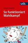 So funktioniert Wahlkampf - Silvano Moeckli - 9783825248680