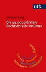 Die 44 populärsten Rechtschreib-Irrtümer - Christian Stang - 9783825257354