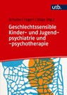 Geschlechtssensible Kinder- und Jugendpsychiatrie und -psychotherapie - Ulrike M. E. Schulze ; Jörg Fegert ; Isabel Böge - 9783825264734
