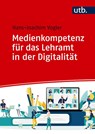 Medienkompetenz für das Lehramt in der Digitalität - Hans-Joachim Vogler - 9783825266202