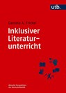 Inklusiver Literaturunterricht - Daniela A. Frickel - 9783825266226