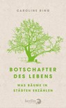 Botschafter des Lebens - Caroline Ring - 9783827014191