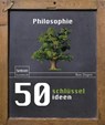 50 Schlusselideen Philosophie - Ben Dupre - 9783827423948