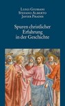 Spuren christlicher Erfahrung in der Geschichte - Luigi Giussani ; Stefano Alberto ; Javier Prades - 9783830679578