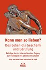 Kann man so lieben? Das Leben als Geschenk und Berufung - Maria Groos ;  Burkard M. Zapff - 9783830680161
