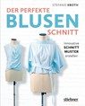 Der perfekte Blusen-Schnitt - Stefanie Kroth - 9783830720836