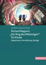 Richard Wagners "Der Ring des Nibelungen" für Kinder - Karla Müller ; Mirjam Dick - 9783830947233