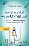 Was ist jetzt dort wo der Urknall war? - Stefan Deiters - 9783831269242