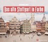 Das alte Stuttgart in Farbe - Henning Jost - 9783831332168