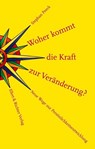 Woher kommt die Kraft zur Veränderung? - Stephan Peeck - 9783831902224