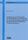 Entwicklung eines Konzeptes für die Erstellung und Verwaltung von technischen Dokumentationen auf der Basis einer integrierten Produktentwicklung - HECKER,  Michael - 9783832262051