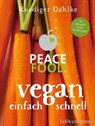 Peace Food - Vegan einfach schnell - Dr. med. Ruediger Dahlke - 9783833849947