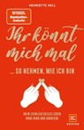 Ihr könnt mich mal so nehmen, wie ich bin - Henriette Hell - 9783833879203