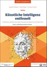 Künstliche Intelligenz entfesselt - Joachim Reinhart ; Oliver Mayer ; Christian Greiner - 9783834335531