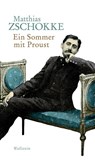 Ein Sommer mit Proust - Matthias Zschokke - 9783835331310