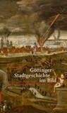 Göttinger Stadtgeschichte im Bild - Thomas Appel - 9783835337435